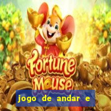 jogo de andar e ganhar dinheiro