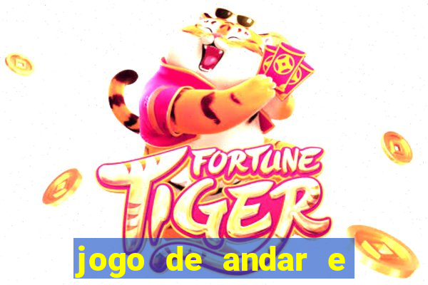 jogo de andar e ganhar dinheiro