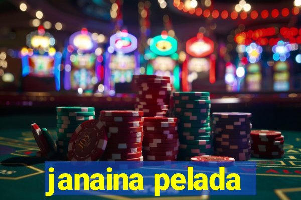 janaina pelada