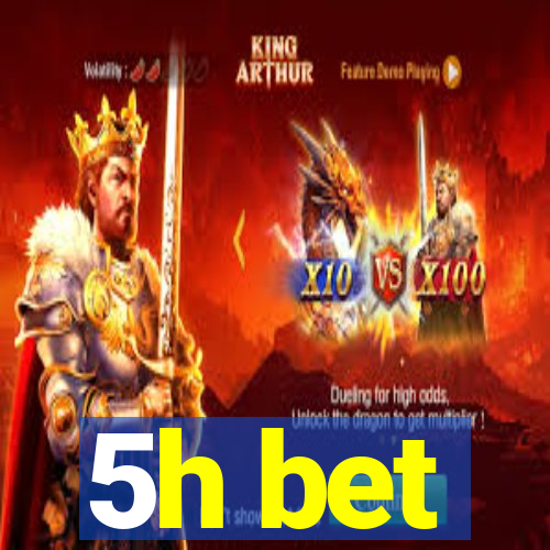 5h bet