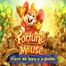 trans de luxo s o paulo