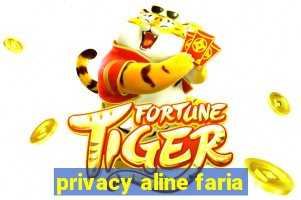 privacy aline faria