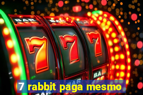 7 rabbit paga mesmo