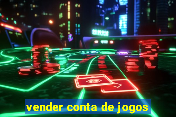 vender conta de jogos