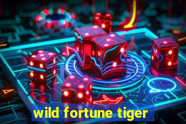 wild fortune tiger