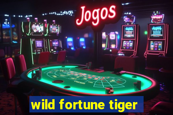 wild fortune tiger