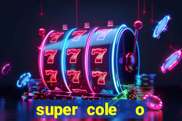 super cole  o 7784 jogos download