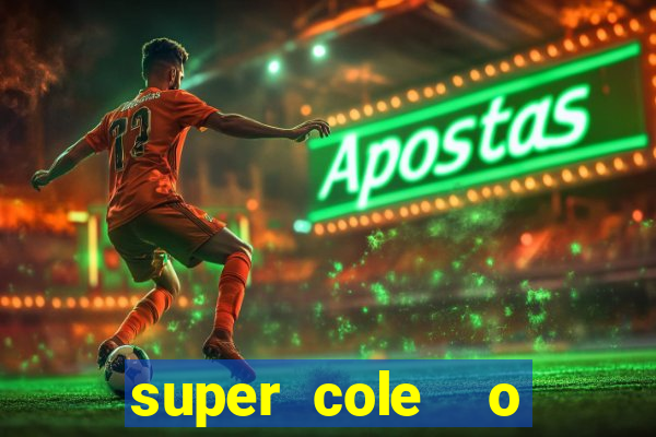 super cole  o 7784 jogos download