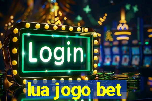 lua jogo bet