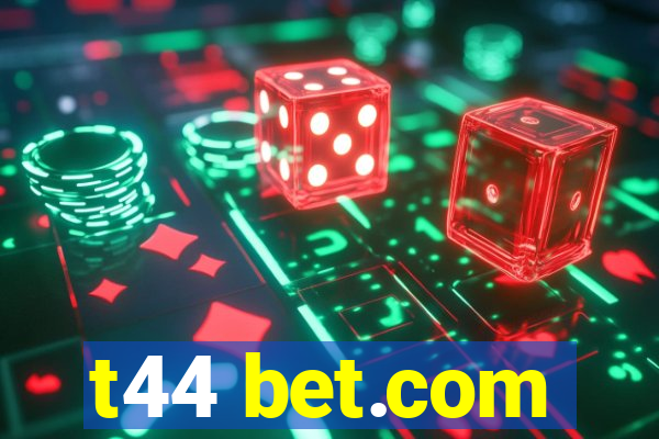 t44 bet.com