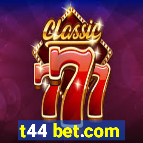 t44 bet.com