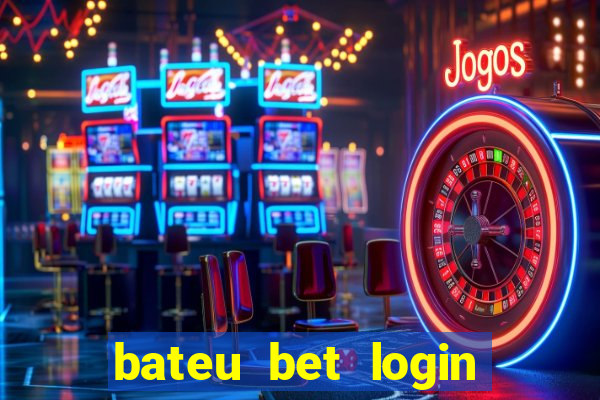 bateu bet login entrar na minha conta