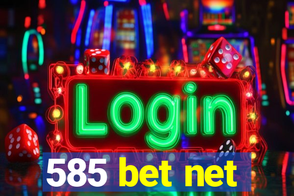 585 bet net