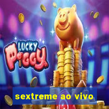 sextreme ao vivo