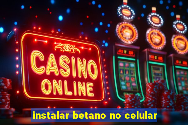 instalar betano no celular