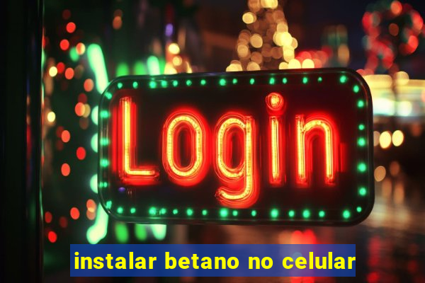 instalar betano no celular