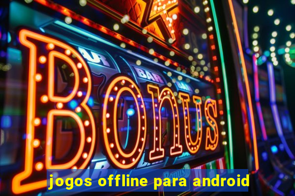 jogos offline para android