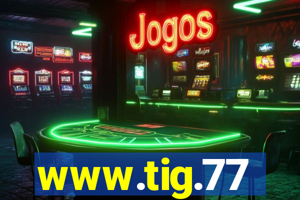 www.tig.77