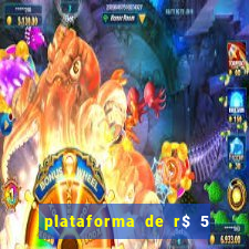 plataforma de r$ 5 jogo do tigrinho