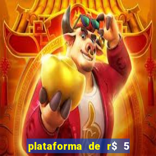 plataforma de r$ 5 jogo do tigrinho