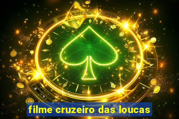 filme cruzeiro das loucas