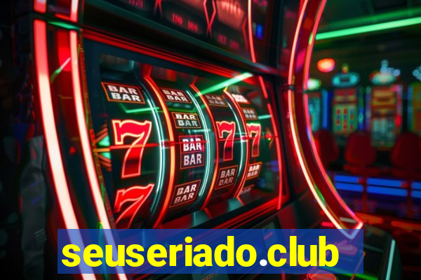 seuseriado.club