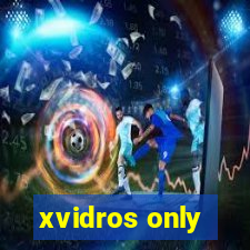 xvidros only