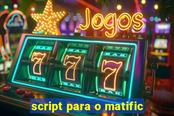 script para o matific