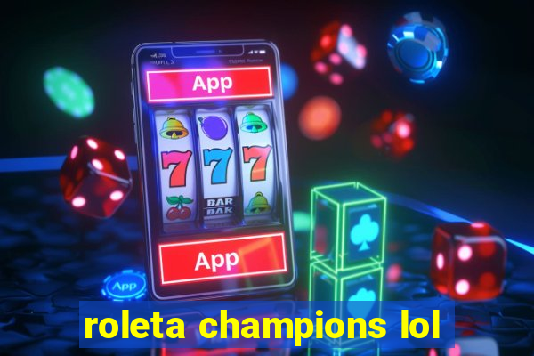 roleta champions lol