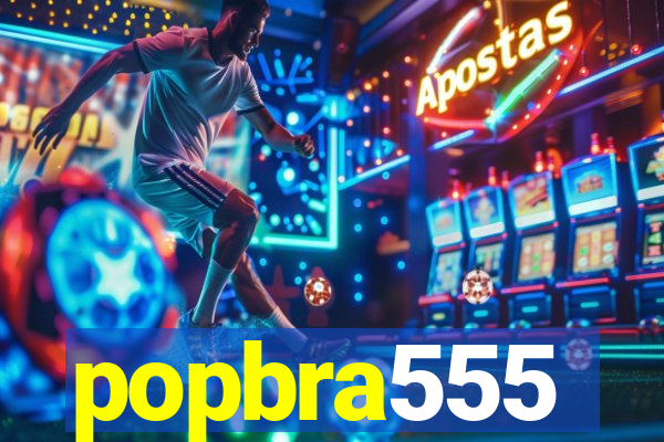 popbra555