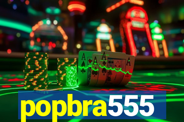 popbra555