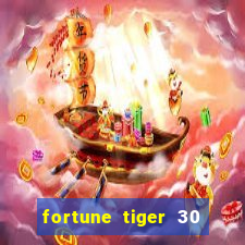 fortune tiger 30 reais grátis