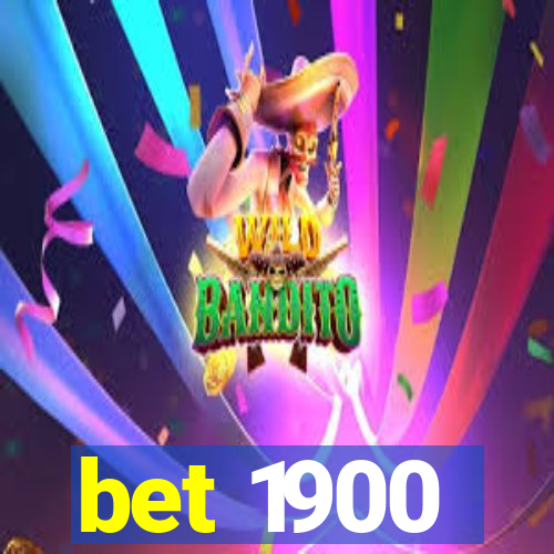 bet 1900