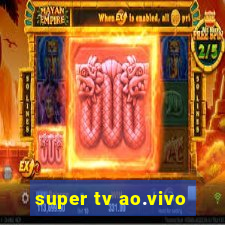 super tv ao.vivo