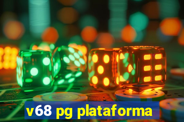 v68 pg plataforma