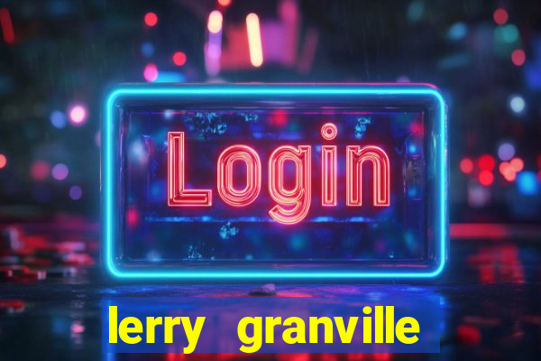 lerry granville reclame aqui