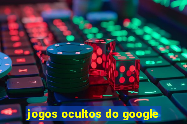 jogos ocultos do google