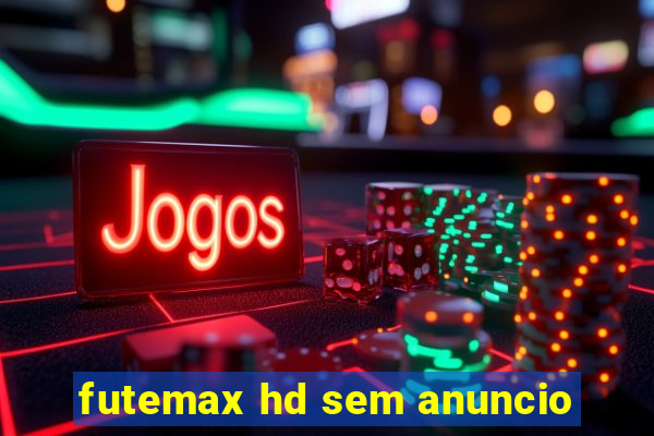 futemax hd sem anuncio