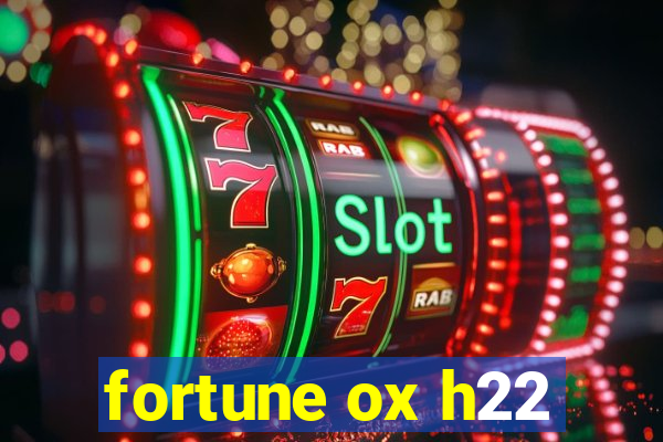 fortune ox h22