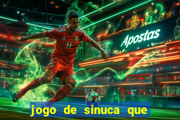 jogo de sinuca que ganha dinheiro de verdade