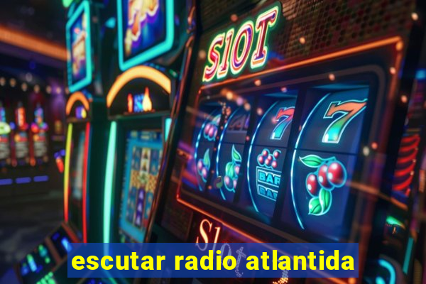 escutar radio atlantida