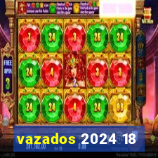 vazados 2024 18