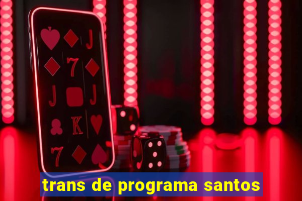 trans de programa santos