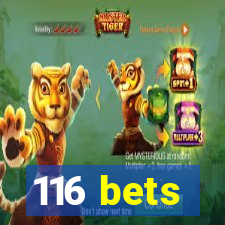 116 bets