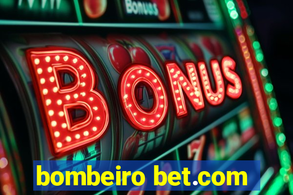 bombeiro bet.com