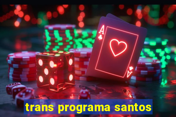 trans programa santos