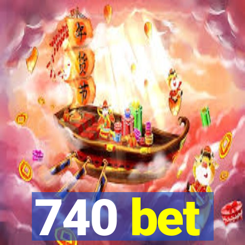 740 bet