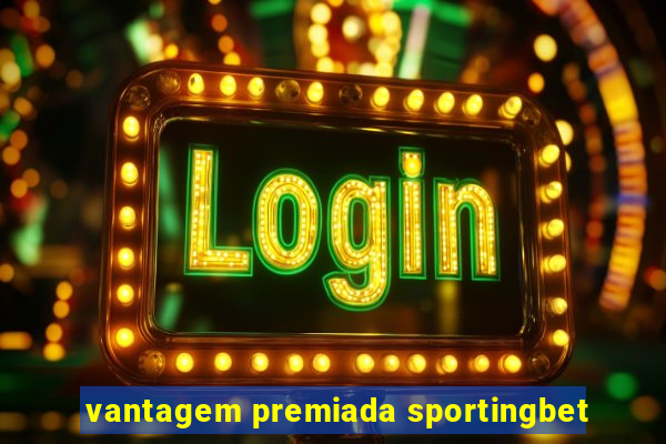 vantagem premiada sportingbet