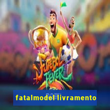 fatalmodel livramento