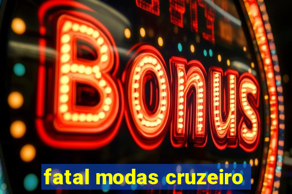 fatal modas cruzeiro